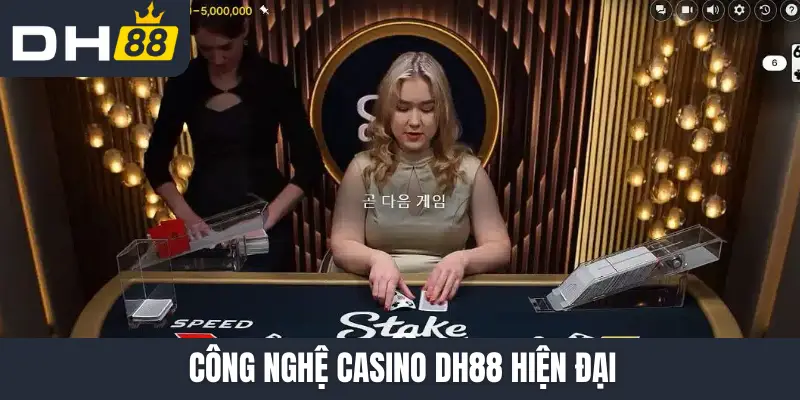 Công nghệ Casino DH88 hiện đại